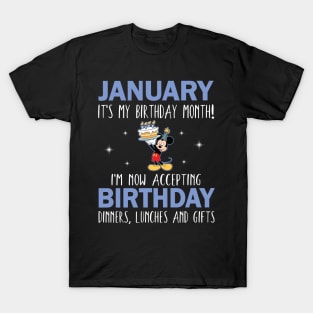 January It's My Birthday Month I'm Now Accepting Birthday Dinners Lunches And Gifts Happy To Me T-Shirt